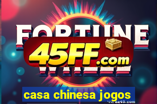casa chinesa jogos